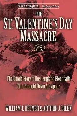 La masacre de San Valentín: La historia no contada del baño de sangre del hampa que acabó con Al Capone - The St. Valentine's Day Massacre: The Untold Story of the Gangland Bloodbath That Brought Down Al Capone