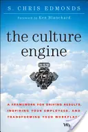 El motor de la cultura: Un marco para impulsar los resultados, inspirar a sus empleados y transformar su lugar de trabajo - The Culture Engine: A Framework for Driving Results, Inspiring Your Employees, and Transforming Your Workplace