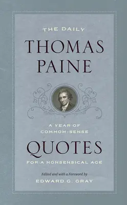 El diario de Thomas Paine: Un año de citas de sentido común para una era absurda - The Daily Thomas Paine: A Year of Common-Sense Quotes for a Nonsensical Age