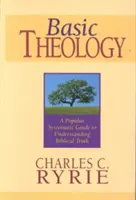 Teología básica: Una guía sistemática popular para entender la verdad bíblica - Basic Theology: A Popular Systematic Guide to Understanding Biblical Truth