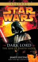 El Señor Oscuro Star Wars Legends: El ascenso de Darth Vader - Dark Lord: Star Wars Legends: The Rise of Darth Vader