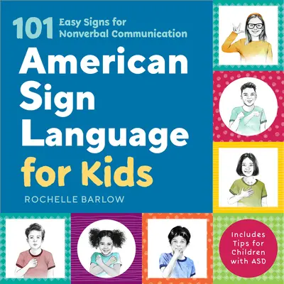 Lenguaje de signos americano para niños: 101 signos fáciles para la comunicación no verbal - American Sign Language for Kids: 101 Easy Signs for Nonverbal Communication