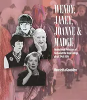 Wendy, Janey, Joanne y Madge: Inspiradoras profesoras de moda del Royal College of Art 1948-2014 - Wendy, Janey, Joanne and Madge: Inspirational Professors of Fashion at the Royal College of Art 1948-2014