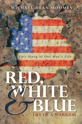 Rojo, blanco y azul: La vida de un guerrero - Red, White & Blue: Life of a Warrior