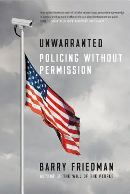 Unwarranted: Vigilancia sin permiso - Unwarranted: Policing Without Permission