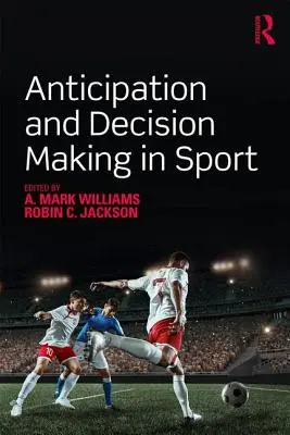 Anticipación y toma de decisiones en el deporte - Anticipation and Decision Making in Sport