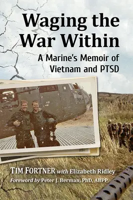 La guerra interior: Las memorias de un marine sobre Vietnam y el trastorno de estrés postraumático - Waging the War Within: A Marine's Memoir of Vietnam and Ptsd