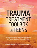 Caja de herramientas para el tratamiento del trauma en adolescentes: 144 hojas de trabajo y ejercicios informados sobre el trauma para fomentar la resiliencia, el crecimiento y la curación - Trauma Treatment Toolbox for Teens: 144 Trauma-Informed Worksheets and Exercises to Promote Resilience, Growth & Healing