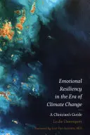 Resiliencia emocional en la era del cambio climático: Guía para el clínico - Emotional Resiliency in the Era of Climate Change: A Clinician's Guide