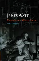 James Watt: Making the World Anew