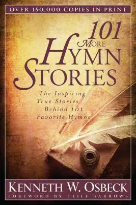 101 Historias de Himnos: Las inspiradoras historias reales detrás de 101 himnos favoritos - 101 More Hymn Stories: The Inspiring True Stories Behind 101 Favorite Hymns