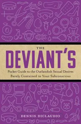 Guía de bolsillo del desviado sobre los deseos sexuales extravagantes apenas contenidos en tu subconsciente - The Deviant's Pocket Guide to the Outlandish Sexual Desires Barely Contained in Your Subconscious