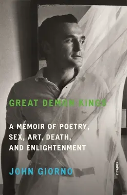 Grandes reyes demonios: A Memoir of Poetry, Sex, Art, Death, and Enlightenment (Grandes reyes demoníacos: memorias sobre poesía, sexo, arte, muerte e ilustración) - Great Demon Kings: A Memoir of Poetry, Sex, Art, Death, and Enlightenment