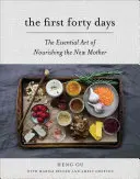 Los primeros cuarenta días: El arte esencial de nutrir a la futura madre - The First Forty Days: The Essential Art of Nourishing the New Mother