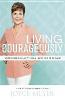 Vivir con valentía - Puedes enfrentarte a cualquier cosa, pero hazlo con miedo - Living Courageously - You Can Face Anything, Just Do It Afraid