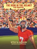 El héroe del casco: Colin Kaepernick - The Hero In The Helmet: Colin Kaepernick