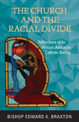 La Iglesia y la división racial: Reflexiones de un obispo católico afroamericano - The Church and the Racial Divide: Reflections of an African American Catholic Bishop