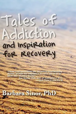 Cuentos de adicción e inspiración para la recuperación: Veinte historias reales desde el alma - Tales of Addiction and Inspiration for Recovery: Twenty True Stories from the Soul