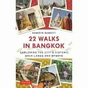 22 paseos por Bangkok: Explorando las históricas callejuelas de la ciudad - 22 Walks in Bangkok: Exploring the City's Historic Back Lanes and Byways