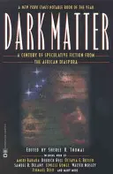 Materia oscura: Un siglo de ficción especulativa de la diáspora africana - Dark Matter: A Century of Speculative Fiction from the African Diaspora