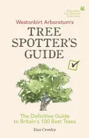 Guía del observador de árboles del Arboreto de Westonbirt: La guía definitiva de los 100 mejores árboles de Gran Bretaña - Westonbirt Arboretum's Tree Spotter's Guide: The Definitive Guide to Britain's 100 Best Trees