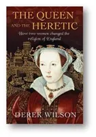 La reina y la hereje: cómo dos mujeres cambiaron la religión de Inglaterra - The Queen and the Heretic: How Two Women Changed the Religion of England