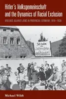 La Volksgemeinschaft de Hitler y la dinámica de la exclusión racial: La violencia contra los judíos en la Alemania provincial, 1919-1939 - Hitler's Volksgemeinschaft and the Dynamics of Racial Exclusion: Violence Against Jews in Provincial Germany, 1919-1939