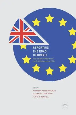 Informando del camino al Brexit: los medios internacionales y el referéndum de la UE de 2016 - Reporting the Road to Brexit: International Media and the Eu Referendum 2016