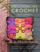 Patchwork Crochet - Patrones de ganchillo para cojines, almohadas, afganos y mantas - Patchwork Crochet - Crochet patterns for cushions, pillows, afghans and throws