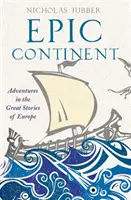 Continente épico - Aventuras en las grandes historias de Europa - Epic Continent - Adventures in the Great Stories of Europe