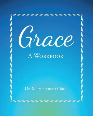 La Gracia: Libro de ejercicios - Grace: A Workbook