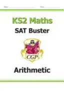 Nuevo KS2 Maths SAT Buster: Arithmetic - Libro 1 (para los exámenes de 2022) - New KS2 Maths SAT Buster: Arithmetic - Book 1 (for the 2022 tests)