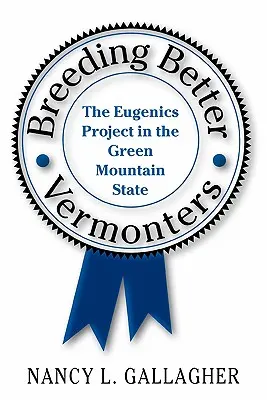 Breeding Better Vermonters: El proyecto eugenésico en el Estado de las Montañas Verdes - Breeding Better Vermonters: The Eugenics Project in the Green Mountain State