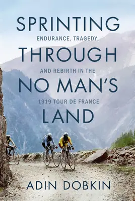 Esprintando por tierra de nadie: Resistencia, tragedia y renacimiento en el Tour de Francia de 1919 - Sprinting Through No Man's Land: Endurance, Tragedy, and Rebirth in the 1919 Tour de France