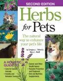 Hierbas para mascotas: La forma natural de mejorar la vida de su mascota - Herbs for Pets: The Natural Way to Enhance Your Pet's Life