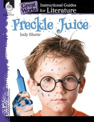 Jugo de pecas: Guía didáctica de literatura: Guía didáctica de literatura - Freckle Juice: An Instructional Guide for Literature: An Instructional Guide for Literature