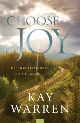 Elige el gozo: Porque la felicidad no es suficiente - Choose Joy: Because Happiness Isn't Enough