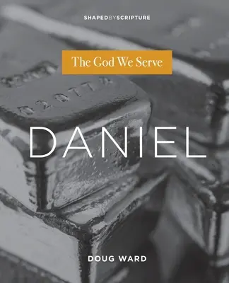 Daniel: El Dios al que servimos - Daniel: The God We Serve