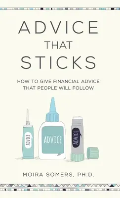 Consejos eficaces: Cómo dar consejos financieros que la gente siga - Advice That Sticks: How to give financial advice that people will follow