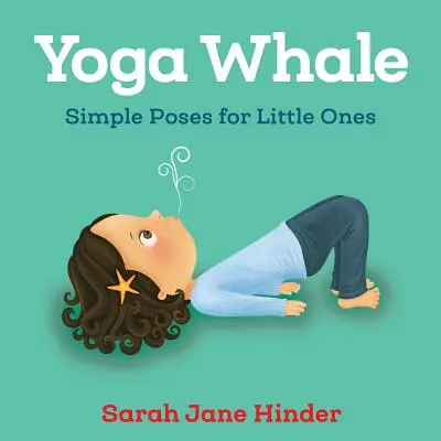 Yoga Ballena: Posturas sencillas para los más pequeños - Yoga Whale: Simple Poses for Little Ones