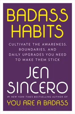 Hábitos de malote: Cultiva la Conciencia, los Límites y las Mejoras Diarias que Necesitas para Conseguirlos - Badass Habits: Cultivate the Awareness, Boundaries, and Daily Upgrades You Need to Make Them Stick