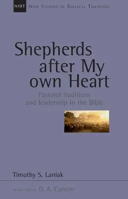 Pastores según mi corazón - Tradiciones pastorales y liderazgo en la Biblia - Shepherds after my own heart - Pastoral Traditions And Leadership In The Bible