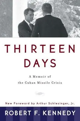 Trece días: Memorias de la crisis de los misiles en Cuba - Thirteen Days: A Memoir of the Cuban Missile Crisis