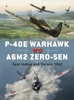 P-40e Warhawk Vs A6m2 Zero-Sen: Indias Orientales y Darwin 1942 - P-40e Warhawk Vs A6m2 Zero-Sen: East Indies and Darwin 1942