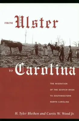 Del Ulster a Carolina: La migración de los escoceses-irlandeses al suroeste de Carolina del Norte - From Ulster to Carolina: The Migration of the Scotch-Irish to Southwestern North Carolina