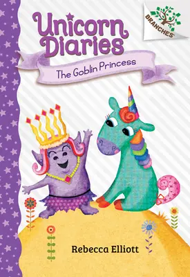 La Princesa Duende: Un libro de ramas (Diarios del Unicornio #4) (Library Edition), 4 - The Goblin Princess: A Branches Book (Unicorn Diaries #4) (Library Edition), 4