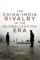 La rivalidad entre China e India en la era de la globalización - China-India Rivalry in the Globalization Era