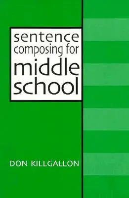 Composición de frases para secundaria: Un texto de trabajo sobre la variedad y madurez de las oraciones - Sentence Composing for Middle School: A Worktext on Sentence Variety and Maturity