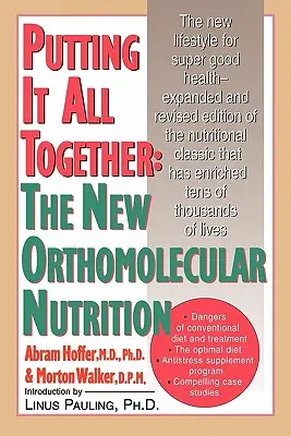 Poniéndolo todo junto: La nueva nutrición ortomolecular - Putting It All Together: The New Orthomolecular Nutrition