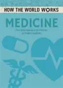 Cómo funciona el mundo: Medicina - De la curación primitiva a los milagros de la medicina moderna - How the World Works: Medicine - From early healing to the miracles of modern medicine